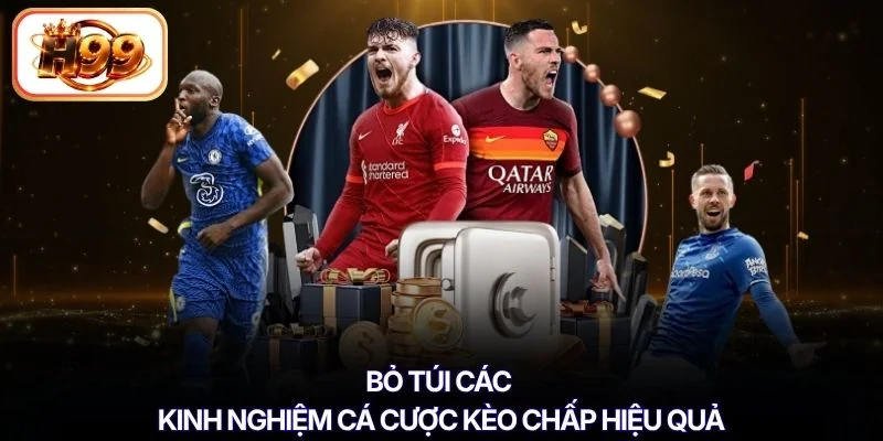 Bỏ túi các kinh nghiệm cá cược kèo chấp hiệu quả