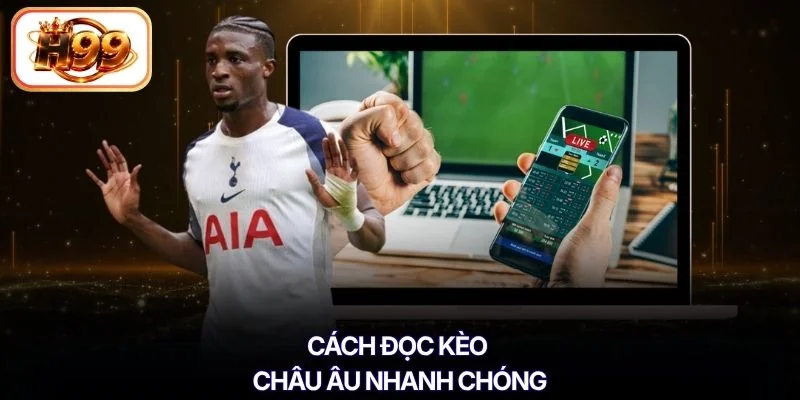 Cách đọc kèo Châu Âu nhanh chóng