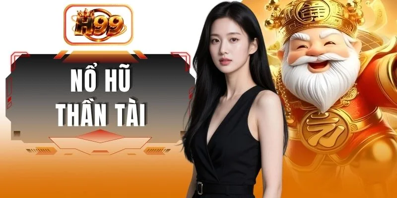 Nổ Hũ Thần Tài - Săn Jackpot Khủng Lên Đến 5 Tỷ Đồng