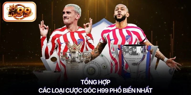 Tổng hợp các loại cược góc H99 phổ biến nhất